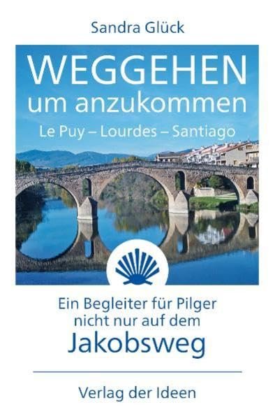 Weggehen um anzukommen: Le Puy - Lourdes - Santiago. Ein Begleiter für Pilger nicht nur auf dem Jakobsweg - Image 1