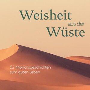 Weisheit aus der Wüste: 52 Mönchsgeschichten zum guten Leben - Image 1