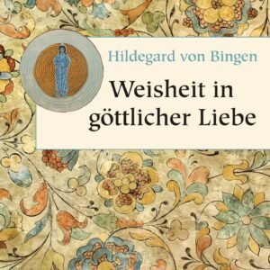 Weisheit in göttlicher Liebe: Texte aus dem Gesamtwerk (Geschenkbuch Weisheit, Band 7) - Image 1