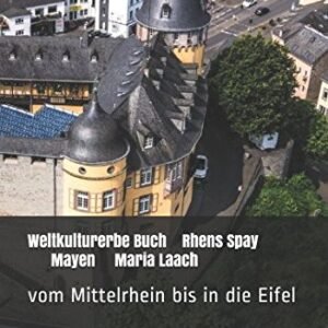 Weltkulturerbe Rhens Spay Mayen Maria Laach: vom Mittelrhein bis in die Eifel (Unesco Weltkulturerbe, Band 3) - Image 1