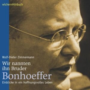 Wir nannten ihn Bruder Bonhoeffer: Einblicke in ein hoffnungsvolles Leben - Image 1