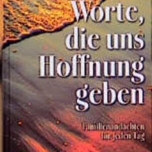 Worte, die uns Hoffnung geben: Familienandachten für jeden Tag - Image 1
