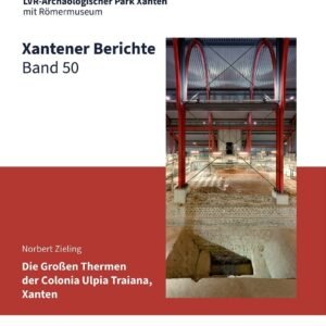 Xantener Berichte Band 50: Die großen Thermen der Colonia Ulpia Traiana, Xanten. Archäologische Untersuchungen in den Jahren 1988 bis 2008 - Image 1