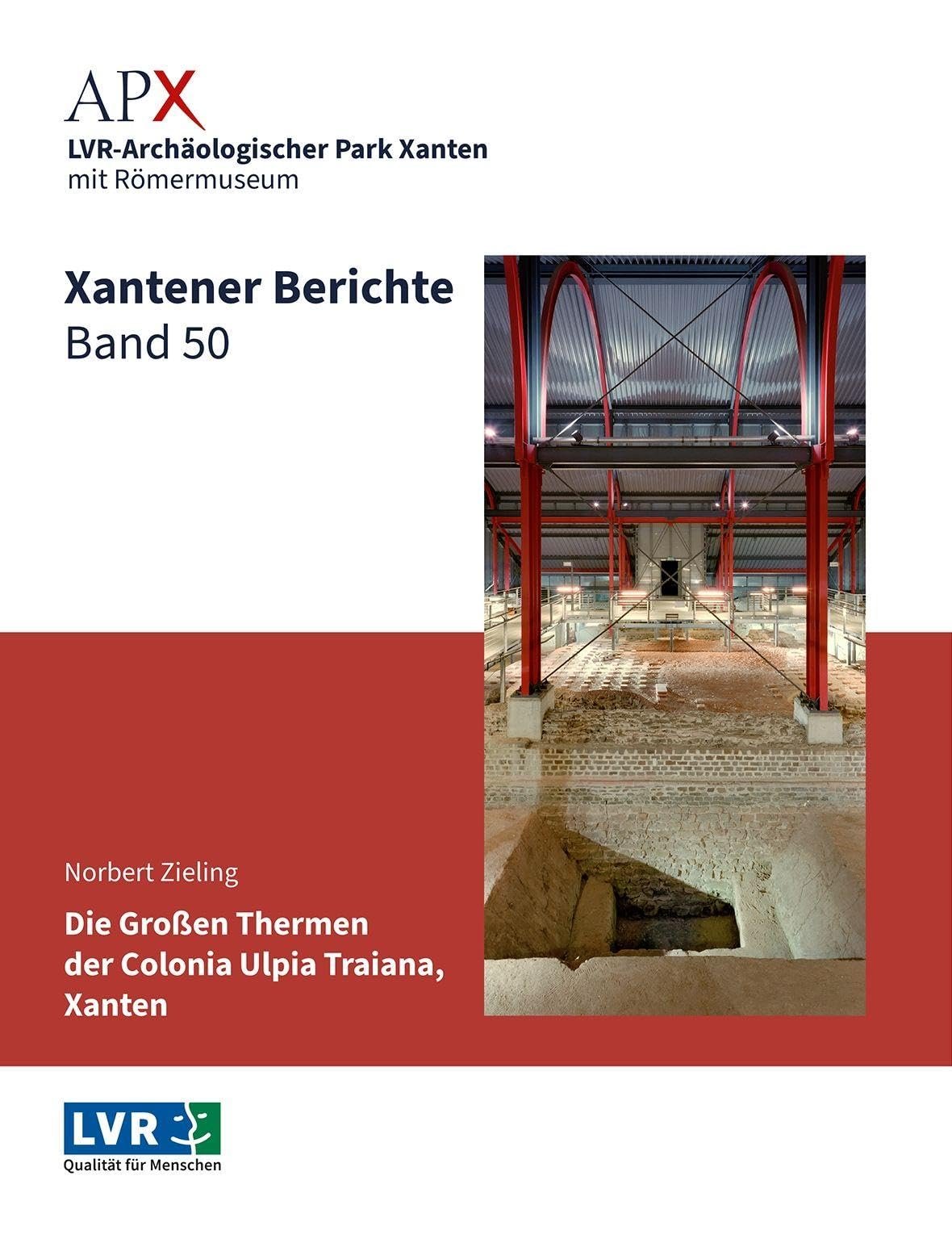 Xantener Berichte Band 50: Die großen Thermen der Colonia Ulpia Traiana, Xanten. Archäologische Untersuchungen in den Jahren 1988 bis 2008 - Image 1