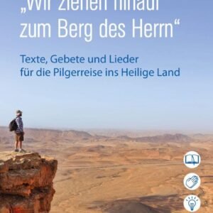„Wir ziehen hinauf zum Berg des Herrn“: Texte, Gebete und Lieder für die Pilgerreise ins Heilige Land - Image 1
